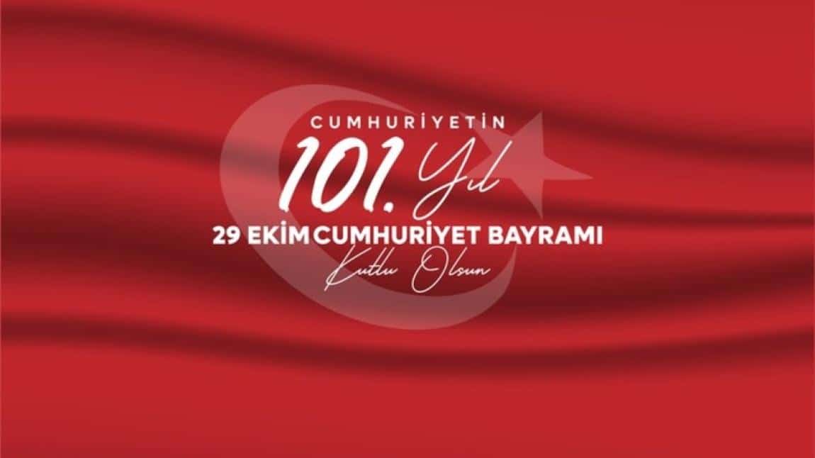 CUMHURİYETİMİZİN 101.YILI 29 EKİM CUMHURİYET BAYRAMI KUTLAMALARI